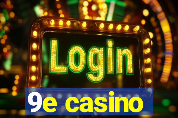 9e casino